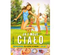 Encyclopédie pour les enfants de 7 à 10 ans. Moi et mon corps (Buch auf Polnisch)
