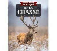 Encyclopédie pratique de la chasse