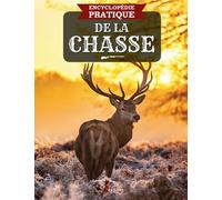 ENCYCLOPEDIE PRATIQUE DE LA CHASSE