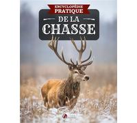 Encyclopédie pratique de la chasse - Collectif - Artemis Eds - broché - Manuel