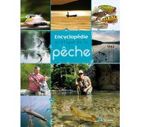 Encyclopédie pratique de la pêche: Réussir pêches en eau douce et pêche côtière