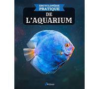 Encyclopédie pratique de l'aquarium