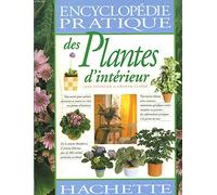 Encyclopedie Pratique Des Plantes D'Interieur