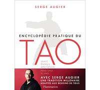 Encyclopédie pratique du Tao: Santé, énergie, méditation, Feng Shui, Yi Jing...