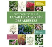 Encyclopédie Prieur - La taille raisonnée des arbustes Pascal Prieur (Auteur), Gilles Clément (Préface)