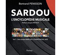 Sardou - L'encyclopédie Musicale - Tome 1, Des Années Barclay À Chanteur De Jazz