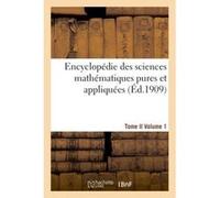 Encyclopédie sciences mathématiques pures, appliquées. Tome II. Premier volume Collectif (Auteur)