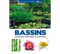 Encyclopédie Visuelle Des Bassins - Construire, Aménager Et Entretenir Un Bassin