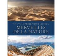 Encyclopédie visuelle des merveilles de la nature Collectif (Auteur), Laurence Le Charpentier (Traduction)