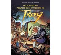 Encyclopédies anarchiques du monde de Troy - Compilation exhaustive