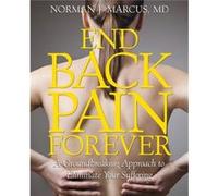 End Back Pain Forever by Norman J. Marcus Marcus, Norman (Auteur)