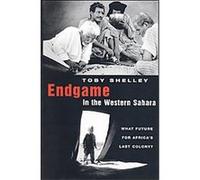 End Game in the Western Sahara Toby Shelley (Auteur)