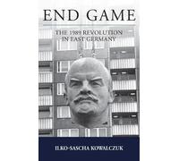 End Game: The 1989 Revolution in East Germany