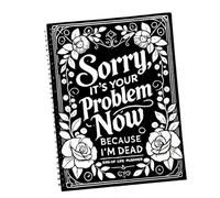 End Life Planner - Livre de la mort | Livres de la mort humoristique | Désolé c'est votre problème maintenant parce que je suis | Informations importantes pour le livre de poche de ma famille |