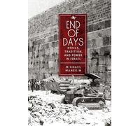 End of Days: Ethics, Tradition, and Power in Israel