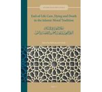 End-Of-Life Care, Dying And Death In The Islamic Moral Tradition