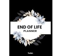 End of Life Planner: A Complete Legacy Organizer for Your Loved Ones - Passwords, Property, Pets, and Personal Affairs All in One Place