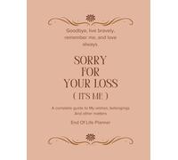 End of Life Planner: Essential Peace-of-Mind Organizer for My Final Wishes, Important Information, Funeral Planning, and Legacy Details | ... Ones | 72-Page Large Print 8.5x11” Workbook