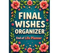 End of Life Planner: Final Wishes Organizer: Emergency Information for Family | Medical, Legal, Financial, Insurance & Password Logbook