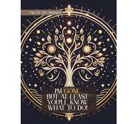 End of life planner: I’m Gone But At Least You’ll Know What to do , A Simple Organizer for Final Wishes, Important Info, and Peace of Mind