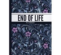 End of Life Planner: Personal Journal Providing Your Loved Ones Need to Know in Case You Die