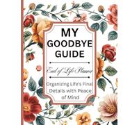 End of Life Planner: Practical Guidance for Those You Leave Behind. Assist your family or friends in locating all the essential information they will need after your passing.