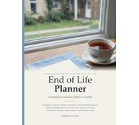 End of Life Planner: The UK organiser for everything your family will need: documents, accounts, pensions, will and LPA, funeral wishes, passwords made safe, Tell Us Once checklist (A4)