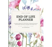 End of Life Planner: When I'm Gone Organizer for Final Wishes, Important Documents, Passwords & Funeral Plans: A Complete Estate Workbook for Seniors and Families
