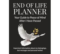 End of Life Planner: Your Guide to Peace of Mind After I Have Passed