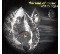 End of Musik, the - Wait for Ages