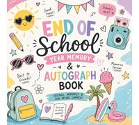 End of School Year Memory & Autograph Book for Kids: A Fun Friendship Keepsake Filled with Autographs, Sweet Notes, Doodles & Summer Memories from Classmates and Friends