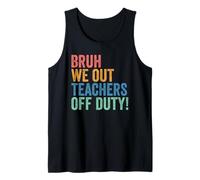 End of School Year Teacher Bruh We Out Teachers Off Duty Débardeur