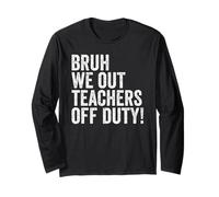 End of School Year Teacher Bruh We Out Teachers Off Duty Manche Longue