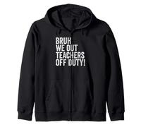 End of School Year Teacher Bruh We Out Teachers Off Duty Sweat à Capuche