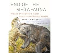 End of the Megafauna: The Fate of the World's Hugest, Fiercest, and Strangest Animals