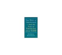 End Of Theology And The Task Of Thinking About God