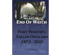 End of Watch: Fort Worth's Fallen Officers 1873-2025