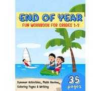 End of Year Fun Workbook for Grades 1-2: Summer Activities, Math Review, Coloring Pages & Writing