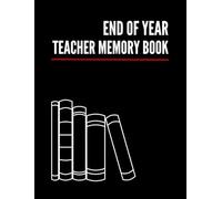 End of Year - Teacher Autograph Book: End Of School Year Book: End Of School Year Signing Book & Autograph Book For Last Day Of School | Collect Autographs With This Keepsake For Students