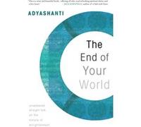 End of Your World by Adyashanti Adyashanti (Auteur)