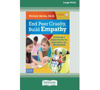 End Peer Cruelty, Build Empathy: The Proven 6Rs of Bullying Prevention That Create Inclusive, Safe, and Caring Schools (16pt Large Print Edition)