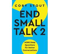 End Small Talk 2: MORE Deep Questions for Better Conversations