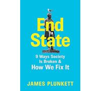 End State: 9 Ways Society is Broken - and how we can fix it