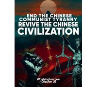 End the Chinese Communist Tyranny: Revive the Chinese Civilization