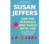 End the Struggle and Dance with Life Jeffers, Susan (Auteur)