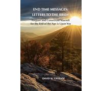 End Time Messages: Letters to the Bride