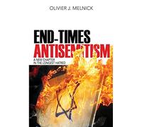 End-Times Antisemitism: A New Chapter in the Longest Hatred