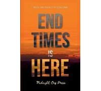 End Times Is Here: Biblical Signs Pointing To The Imminent Second Coming Of Jesus Christ Paperback Book By Midnight Cry Press