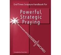 End Times Scripture Handbook For Powerful, Strategic Praying