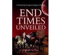 End Times Unveiled: Understanding The Signs And Symbols Of Prophecy Paperback Book By Midnight Cry Press
